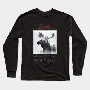 Moose Nature Outdoor Imagine Wild Free Long Sleeve T-Shirt